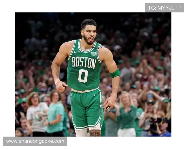 杰森塔图姆引领球队冲击新赛季巅峰展现核心领袖非凡统治力